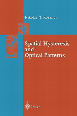 Spatial Hysteresis and Optical Patterns - Rosanov, Nikolay N.