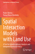 Spatial Interaction Models with Land Use: A Tool for Interdisciplinary Analysis and Integrated Territorial Policy