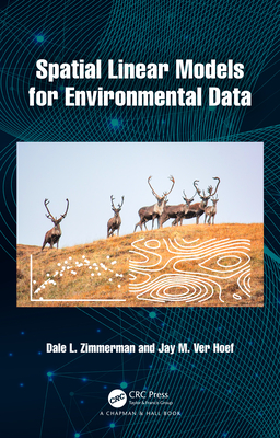 Spatial Linear Models for Environmental Data - Zimmerman, Dale L., and Ver Hoef, Jay M.
