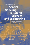 Spatial Modeling in Natural Sciences and Engineering: Software Development and Implementation