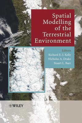 Spatial Modelling of the Terrestrial Environment - Kelly, Richard E J (Editor), and Drake, Nicholas A (Editor), and Barr, Stuart L (Editor)