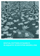 Spatial Pattern Dynamics in Aquatic Ecosystem Modelling: UNESCO-IHE PhD Thesis