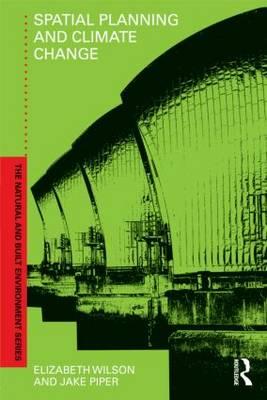 Spatial Planning and Climate Change - Wilson, Elizabeth, Professor, and Piper, Jake