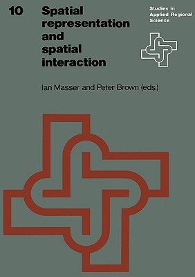 Spatial Representation and Spatial Interaction - Masser, I (Editor), and Brown, P (Editor)