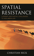Spatial Resistance: Literary and Digital Challenges to Neoliberalism