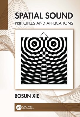 Spatial Sound: Principles and Applications - Xie, Bosun