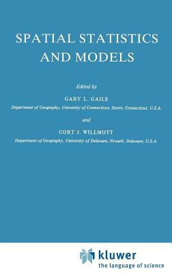 Spatial Statistics and Models - Gaile, G L (Editor), and Willmott, C (Editor)