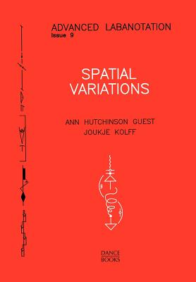 Spatial Variations - Guest, Ann Hutchinson, and Kolff, Joukje