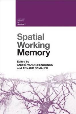 Spatial Working Memory - Vandierendonck, Andr� (Editor), and Szmalec, Arnaud (Editor)