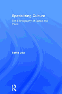 Spatializing Culture: The Ethnography of Space and Place