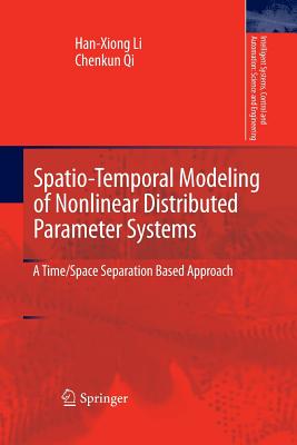 Spatio-Temporal Modeling of Nonlinear Distributed Parameter Systems: A Time/Space Separation Based Approach - Li, Han-Xiong, and Qi, Chenkun