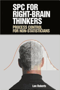 Spc for Right-Brain Thinkers: Process Control for Non-Statisticians - Roberts, Lon