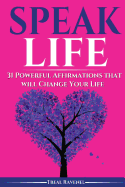 Speak Life: 31 Powerful Affirmations That Will Change Your Life