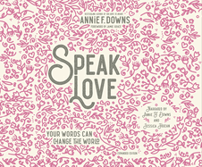 Speak Love: Your Words Can Change the World