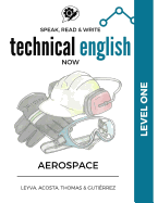 Speak, Read & Write Technical English Now: Level 1 - Aerospace Manufacturing
