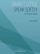 Speak Softly: For Percussion Quartet Score and Parts