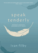 Speak Tenderly