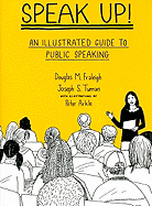 Speak Up!: An Illustrated Guide to Public Speaking
