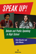 Speak Up!: Debate and Public Speaking in High School