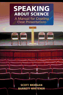 Speaking about Science: A Manual for Creating Clear Presentations