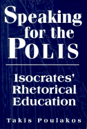 Speaking for the Polis: Isocrates Rhetorical Education