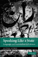Speaking Like a State: Language and Nationalism in Pakistan
