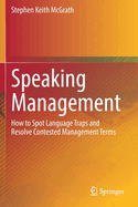 Speaking Management: How to Spot Language Traps and Resolve Contested Management Terms