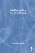 Speaking My Soul: Race, Life and Language