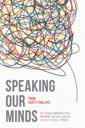 Speaking Our Minds: Why Human Communication is Different, and How Language Evolved to Make it Special