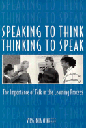 Speaking to Think Thinking to Speak: The Importance of Talk in the Learning Process
