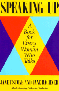 Speaking Up: A Book for Every Woman Who Talks