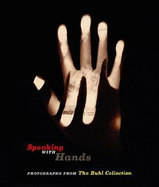 Speaking with Hands: Photographs from the Buhl Collection