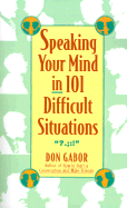 Speaking Your Mind in 101 Difficult Situations