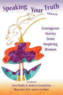 Speaking Your Truth: Courageous Stories from Inspiring Women
