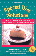 Special Diet Solutions: Healthy Cooking Without Wheat, Gluten, Dairy, Eggs, Yeast, or Refined Sugar