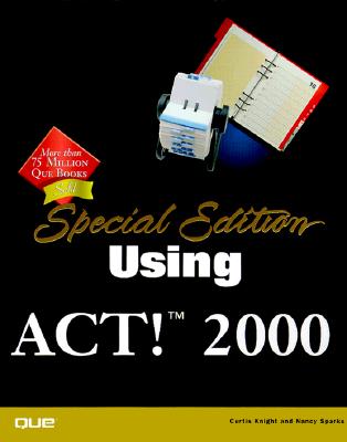 Special Edition Using Act! 2000 - Knight, Curtis, and Sparks, Nancy