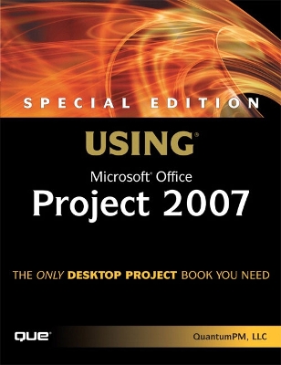 Special Edition Using Microsoft Office Project 2007 - QuantumPM LLC
