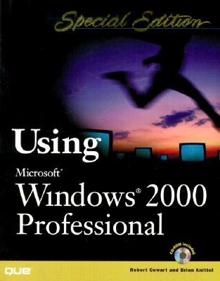 Special Edition Using Microsoft Windows 2000 Professional - Cowart, Bob, and Knittel, Brian, and Cowart, Robert