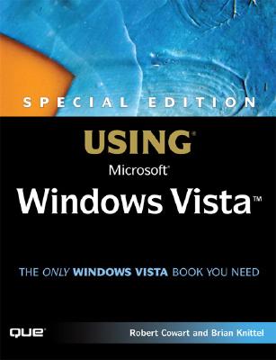 Special Edition Using Microsoft Windows Vista - Cowart, Robert, and Knittel, Brian