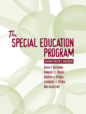 Special Education Program Administrator's Handbook - Bateman, David, and Bright, Kimberly, and O'Shea, Dorothy