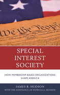 Special Interest Society: How Membership-Based Organizations Shape America