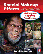 Special Makeup Effects for Stage and Screen: Making and Applying Prosthetics