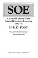 Special Operations Executive: Outline History of the Special Operations Executive, 1940-46