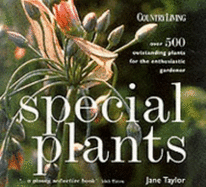 Special Plants: Over 500 Outstanding Plants for the Enthusiastic Gardener