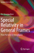 Special Relativity in General Frames: From Particles to Astrophysics