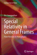 Special Relativity in General Frames: From Particles to Astrophysics
