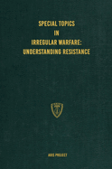 Special Topics in Irregular Warfare: Understanding Resistance