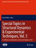 Special Topics in Structural Dynamics & Experimental Techniques, Vol. 5: A Conference and Exposition on Structural Dynamics 2024