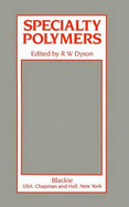 Speciality Polymers - Dyson, R. W. (Editor)