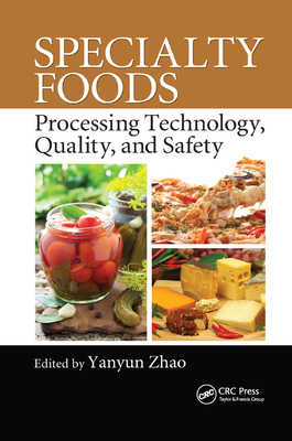 Specialty Foods: Processing Technology, Quality, and Safety - Zhao, Yanyun (Editor)